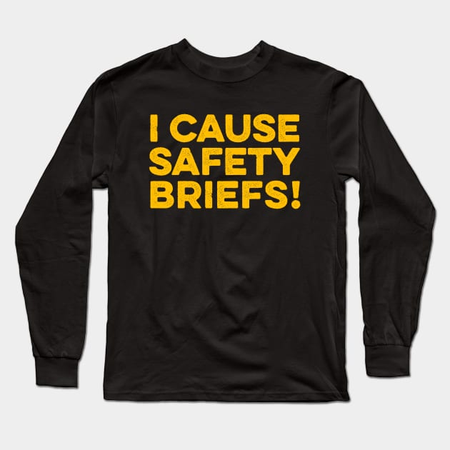 Funny Warning - I Cause Safety Briefs Long Sleeve T-Shirt by Lilian's